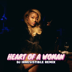 Heart Of A Woman (DJ Irresistible Jersey Club Remix)