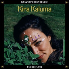 KataHaifisch Podcast 389 - Kira Kaluma