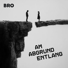 Am Abgrund entlang