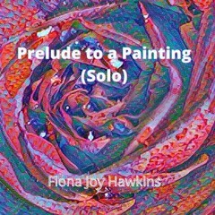 Prelude To A Painting (Solo)