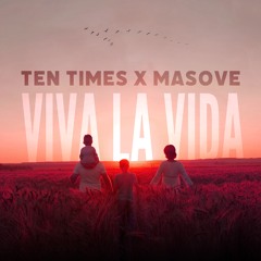 Ten Times, Masove - Viva La Vida