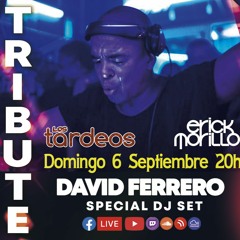 Tribute To Erick Morillo Los Tardeos 2020 - 09 - 06