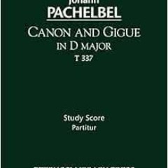 ACCESS KINDLE 💛 Canon and Gigue in D major, T 337: Study score by Johann Pachelbel [