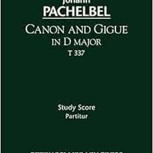 download EBOOK 🖍️ Canon and Gigue in D major, T 337: Study score by Johann Pachelbel