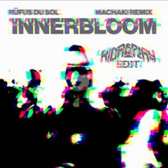 INNERBLOOM (MACHAKI REMIX)(KID REPLAY EDIT)