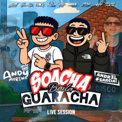 SOACHA BAILA GUARACHA 2.0 - ANDY MORENO B2B ANDRES GARCIA - SET GUARACHA