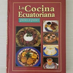 [Access] [PDF EBOOK EPUB KINDLE] La Cocina Ecuatoriana - Paso a Paso by  Martha Riofr