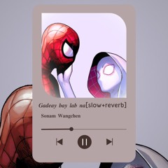 Gaday Bay Lap Na [slow+reverb] by Sonam Wangchen