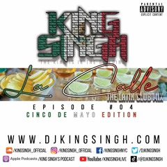 La Calle: The Latin Club Mix ep.04 (Cinco De Mayo edition) | The King is in the Building.