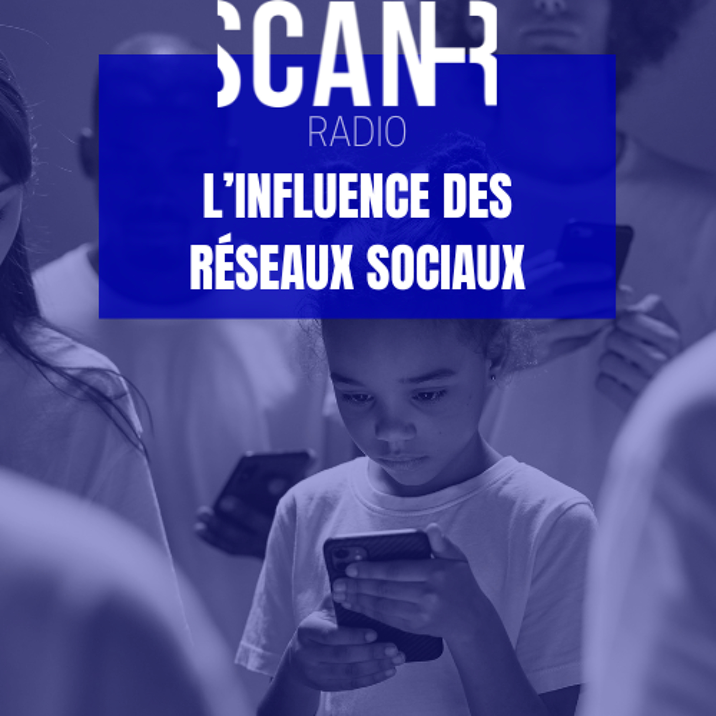 Scan-R Radio : Emission du 24 juin 2026 sur l'influence des réseaux sociaux episode artwork