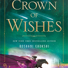 FREE KINDLE 📋 A Crown of Wishes (Star-Touched, 3) by  Roshani Chokshi [KINDLE PDF EB