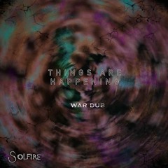 Things Are Happening [WAR DUB]