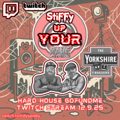 StiFFy Up Your RaveStation - The Yorkshire T-Baggers opening Hard House marathon Twitch stream