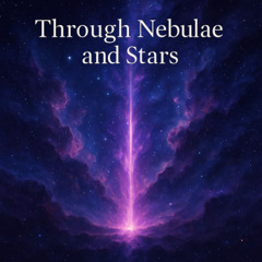 Through Nebulae and Stars