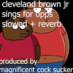 Cleveland Brown Jr. Sings for Opps Slowed + Reverb