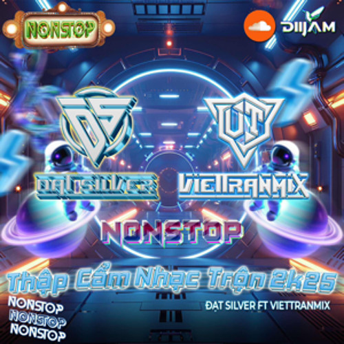 NONSTOP Thập Cẩm Nhạc Trộn 2K25 ĐẠT SILVER FT VIETTRANMIX