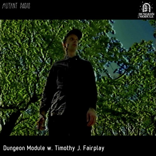 Timothy J. Fairplay pres Dungeon Module [11.06.2021]