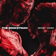 The Rocketman - Secret Voices