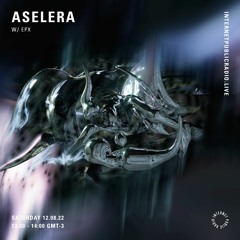 ASELERA w/ EPX @ Internet Public Radio 12.08.2022