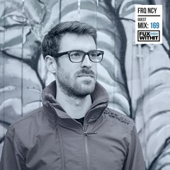 FUXWITHIT Guest Mix: 169 - FRQ NCY