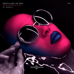 Gotta Get To You (feat. Kheela)