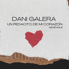 Dani Galera - Un Pedacito de mi corazón (Merengue)