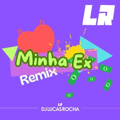Zé Felipe - MINHA EX (Dj Lucas Rocha Remix)