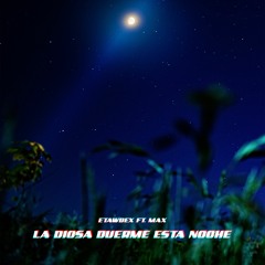 Etawdex Ft. Max - La Diosa Duerme Esta Noche