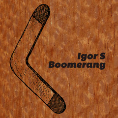 Igor S - Boomerang (Igor S Mix)