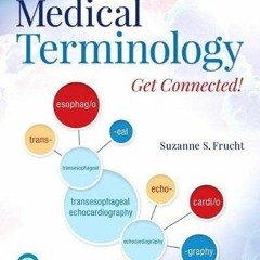 [View] EPUB 📒 Medical Terminology: Get Connected! by  Suzanne Frucht [KINDLE PDF EBO