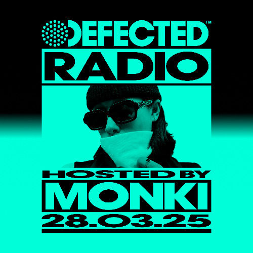 Defected Radio Show Hosted by Monki 28.03.25