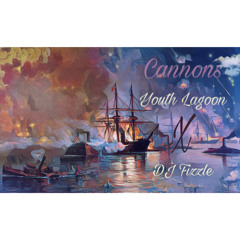 Cannons - Youth Lagoon - DJ Fizzle I.L.Y MIX