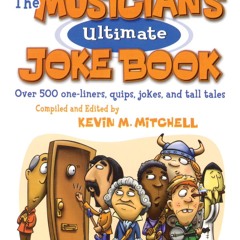 read the musician's ultimate joke book: over 500 one-liners, quips, jokes a