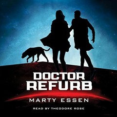 Access EBOOK 📒 Doctor Refurb by  Marty Essen,Theodore Rose,LLC Encante Press EPUB KI