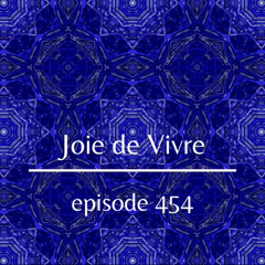 Joie de Vivre - Episode 454