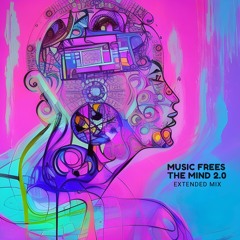 Music Frees The Mind 2.0 (Extended Mix)