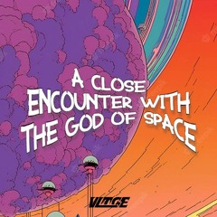 A Close Encounter with The God of Space Vol. 1