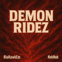 Demon Ridez (Ft. Rio HawkEm)