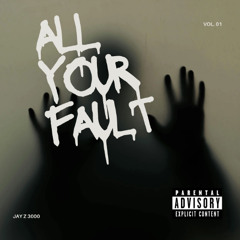 all your fault