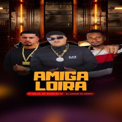 Amiga Loira (feat. MC ROGIN DO BF & FP Delas)