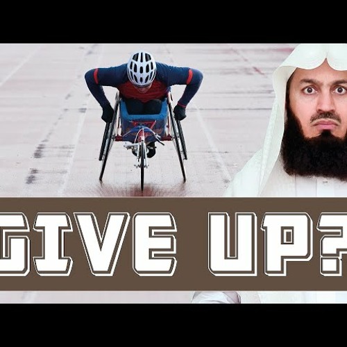 Don't Give Up, Keep Going - Motivation by Mufti Menk