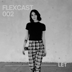 LET - FLEX CAST 002