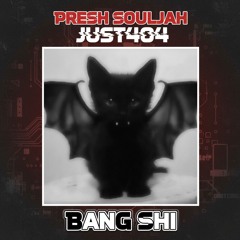 Bang Shi (Ft. Just404 & Presh Souljah)