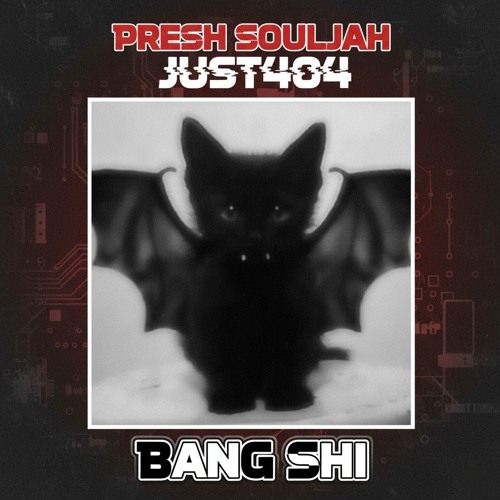 Bang Shi (Ft. Just404 & Presh Souljah)