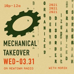 Organized Disorder Radio #013 Mechanical Takeover / Norik