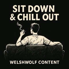 SIT DOWN & CHILL OUT