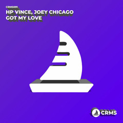 HP Vince & Joey Chicago - Got My Love (CRMS)
