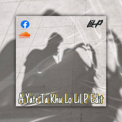 A Yate TaKhu Lo ( LIL P ) EDIT