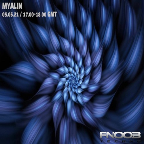 Myalin_Fnoob Techno Radio_05/06/21