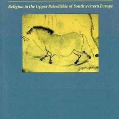⚡Read🔥PDF The Dawn of Belief: Religion in the Upper Paleolithic of Southwestern Europe